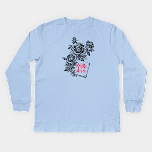 Black Rose Flowers Vintage Botanical Illustration with Text: Hello Love Kids Long Sleeve T-Shirt